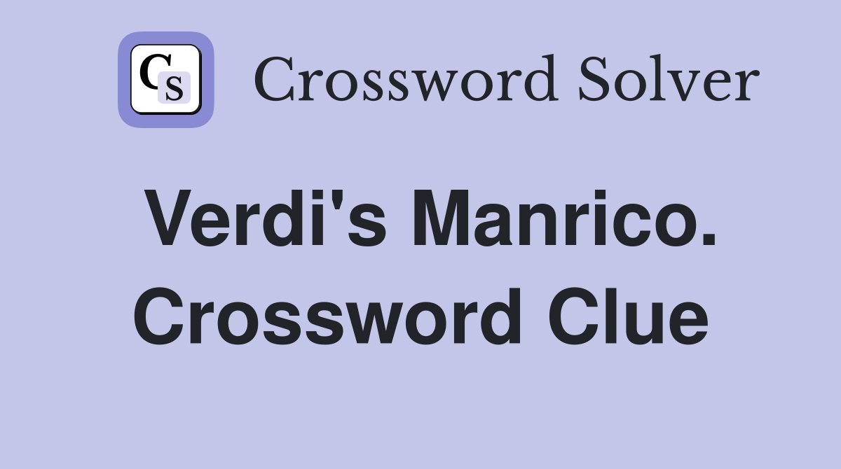 Verdi's Manrico. Crossword Clue