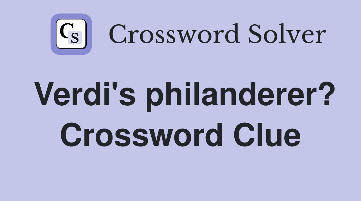Verdi's philanderer? Crossword Clue