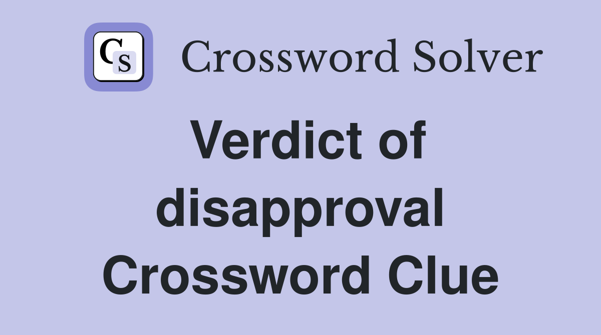Verdict of disapproval Crossword Clue