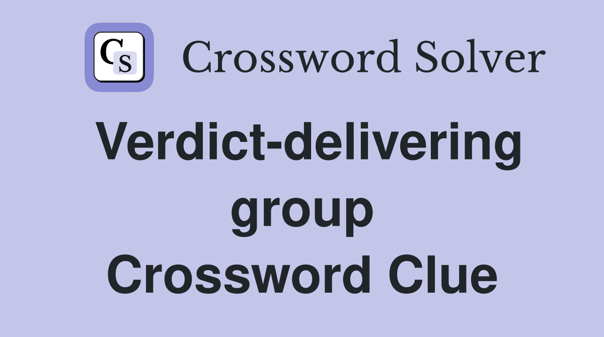 Verdict-delivering group Crossword Clue