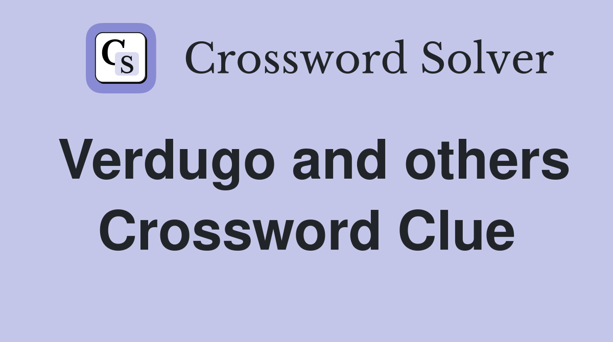 Verdugo and others Crossword Clue