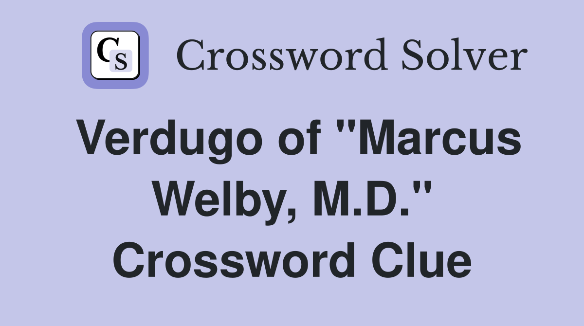Verdugo of "Marcus Welby, M.D." Crossword Clue