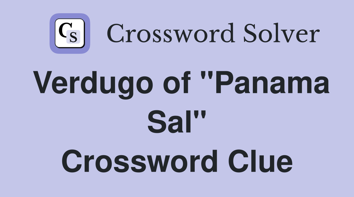 Verdugo of "Panama Sal" Crossword Clue