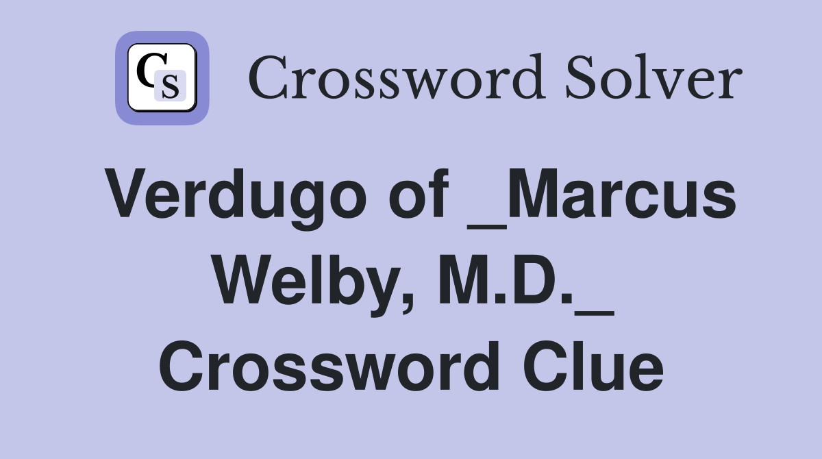 Verdugo of _Marcus Welby, M.D._ Crossword Clue