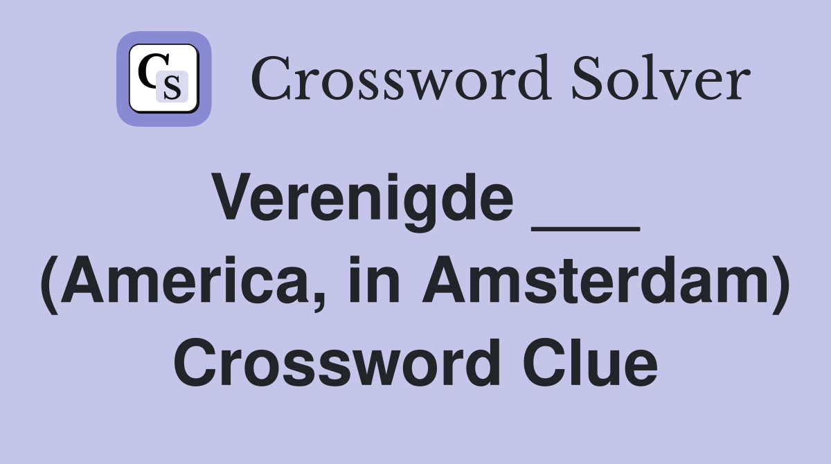 Verenigde ___ (America, in Amsterdam) Crossword Clue