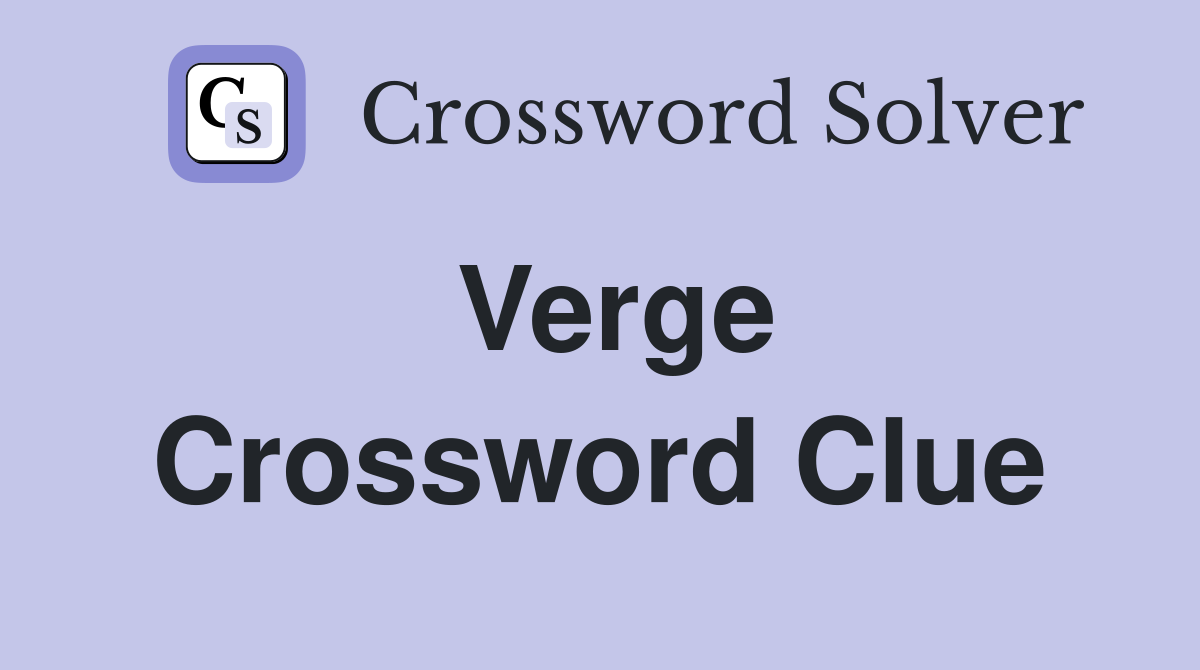 Verge Crossword Clue