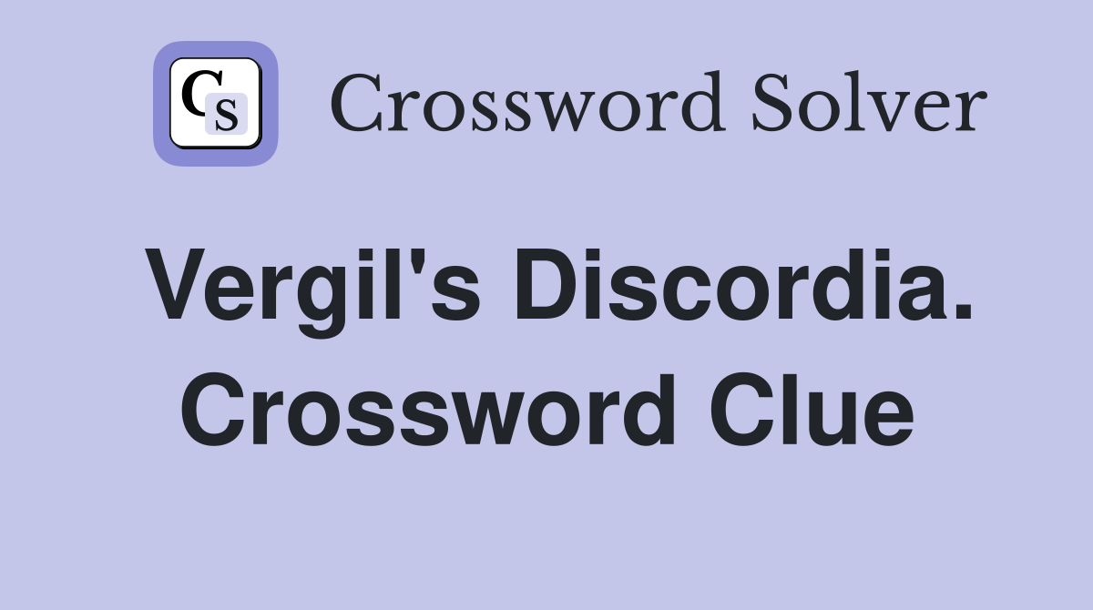 Vergil's Discordia. Crossword Clue