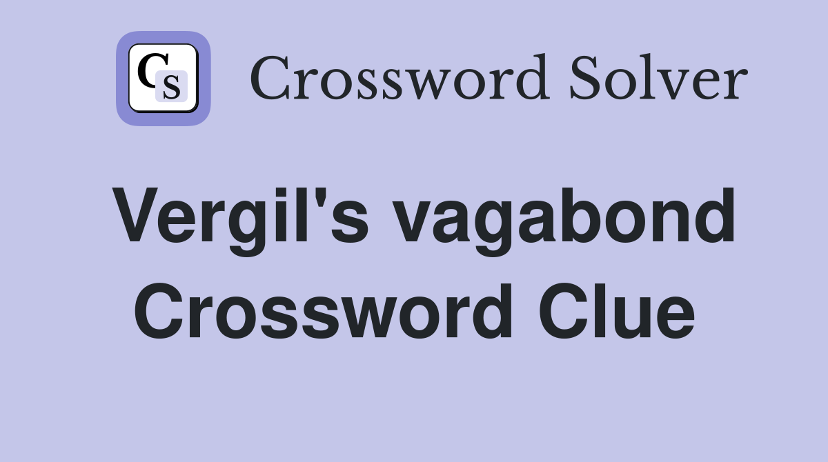 Vergil's vagabond Crossword Clue