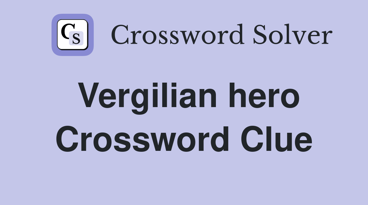 Vergilian hero Crossword Clue