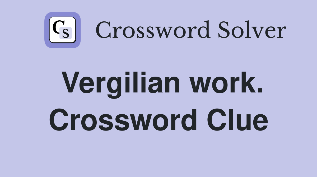 Vergilian work. Crossword Clue