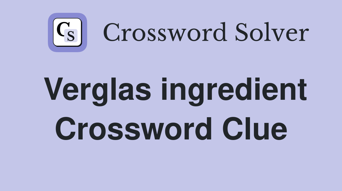 Verglas ingredient Crossword Clue