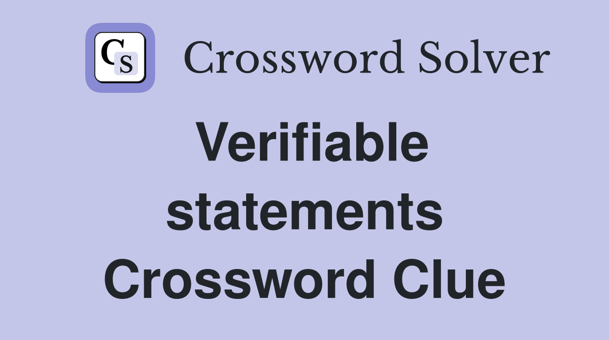 Verifiable statements Crossword Clue