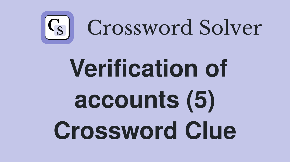 Verification of accounts (5) Crossword Clue