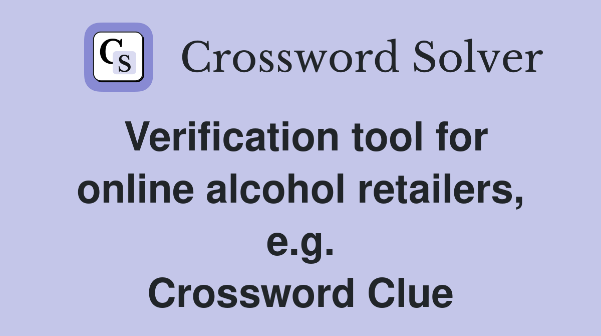Verification tool for online alcohol retailers, e.g. Crossword Clue
