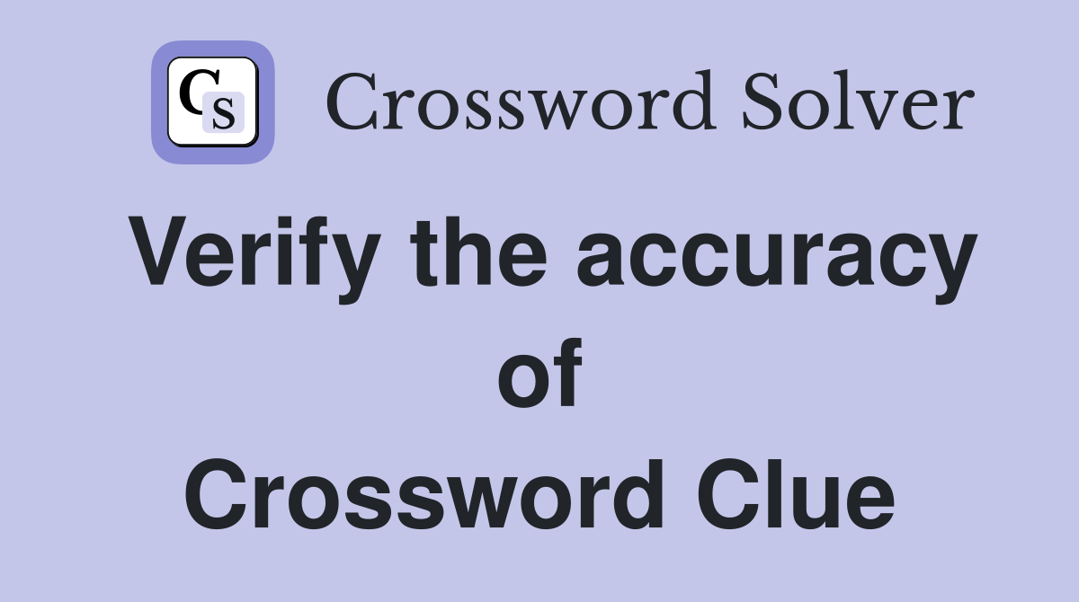 Verify the accuracy of Crossword Clue