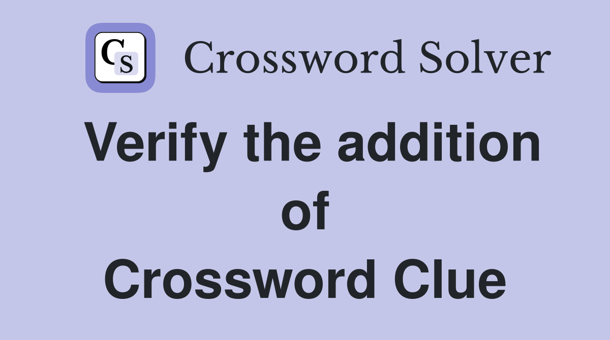 Verify the addition of Crossword Clue