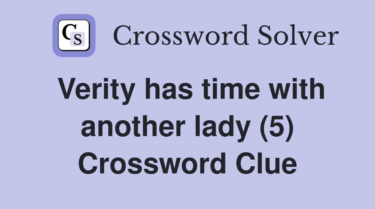 Verity has time with another lady (5) Crossword Clue