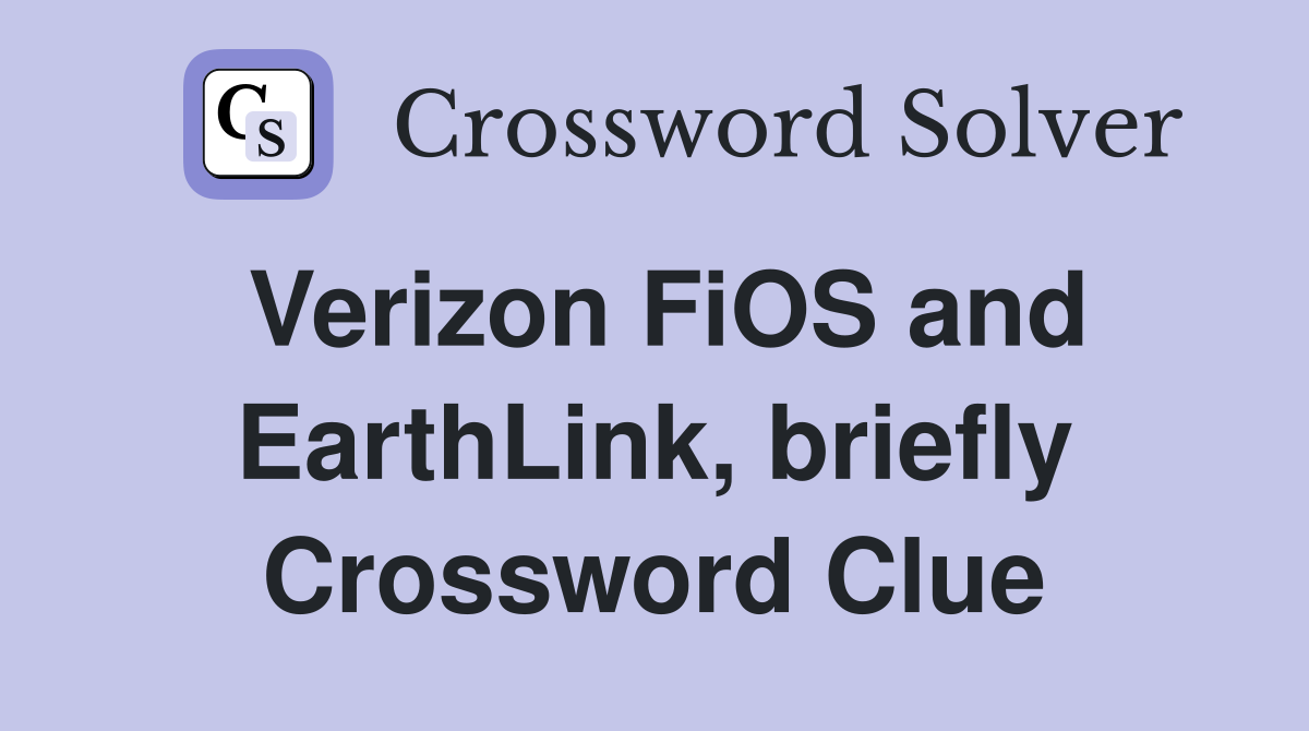 Verizon FiOS and EarthLink, briefly Crossword Clue