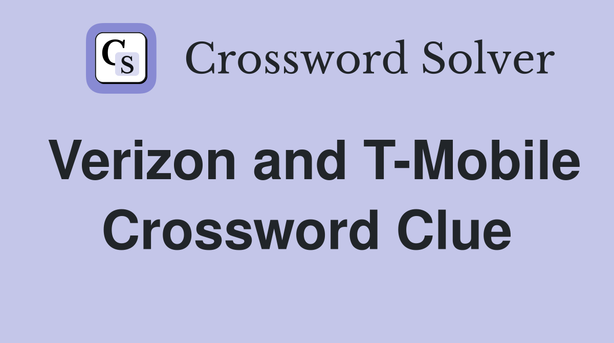 Verizon and T-Mobile Crossword Clue