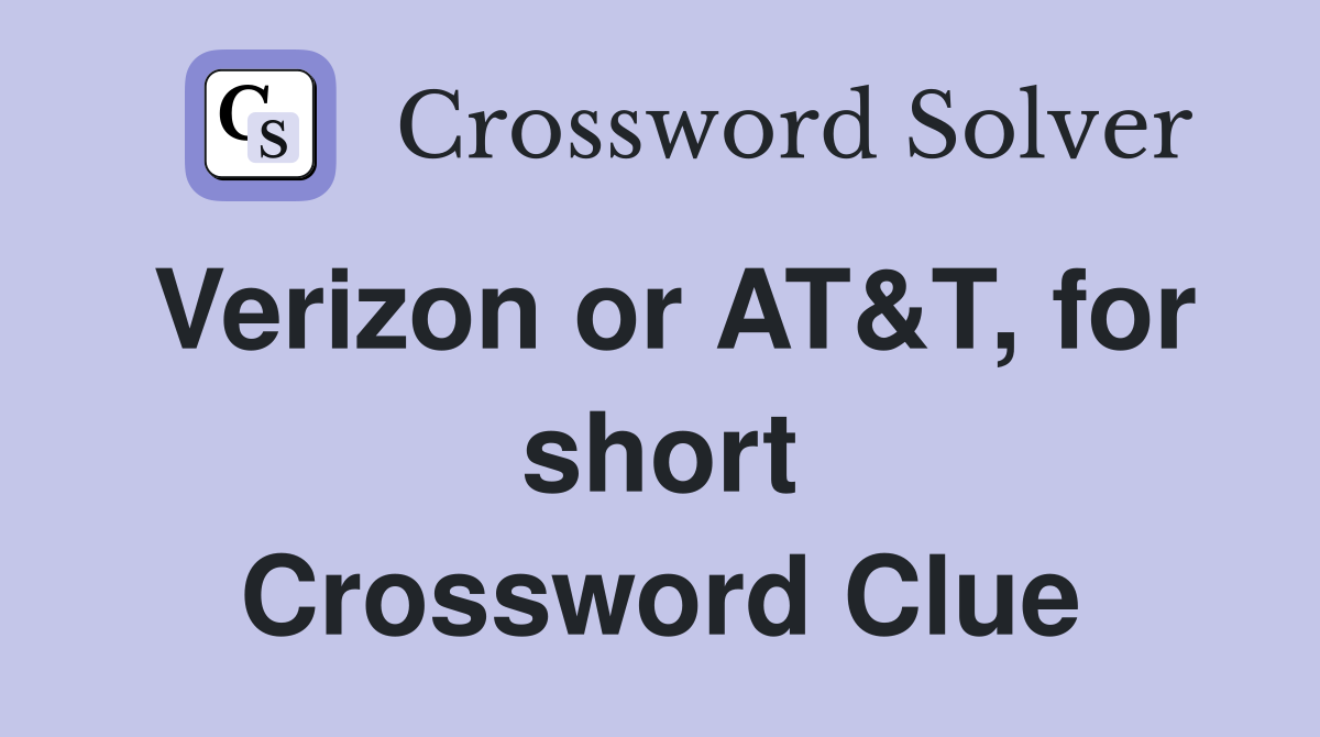 Verizon or AT&T, for short Crossword Clue