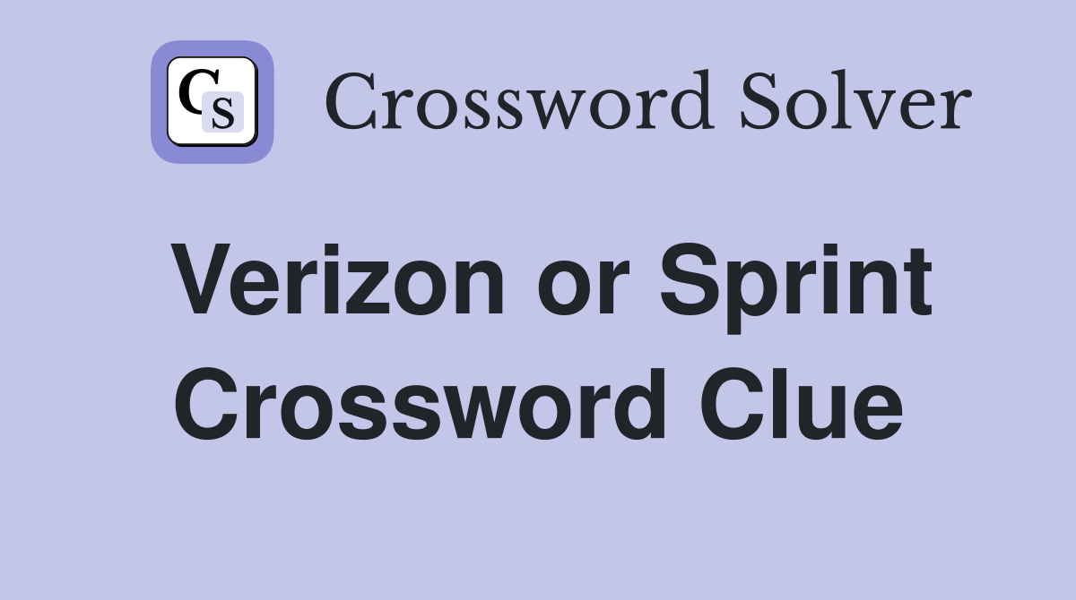 Verizon or Sprint Crossword Clue