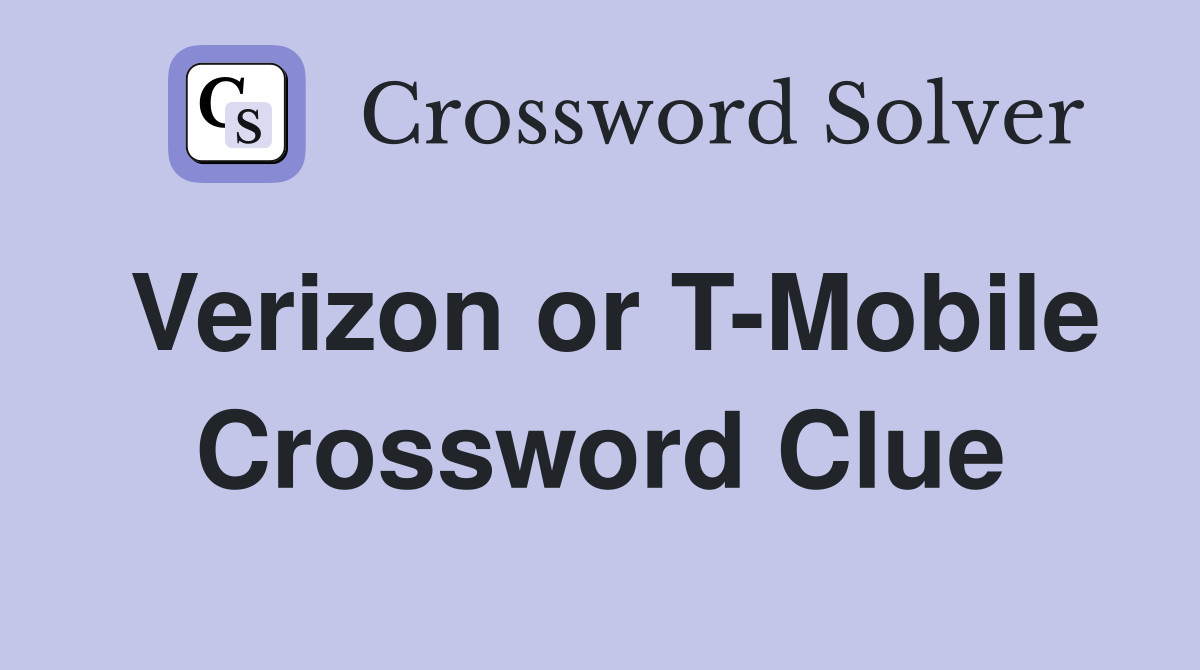 Verizon or T-Mobile Crossword Clue