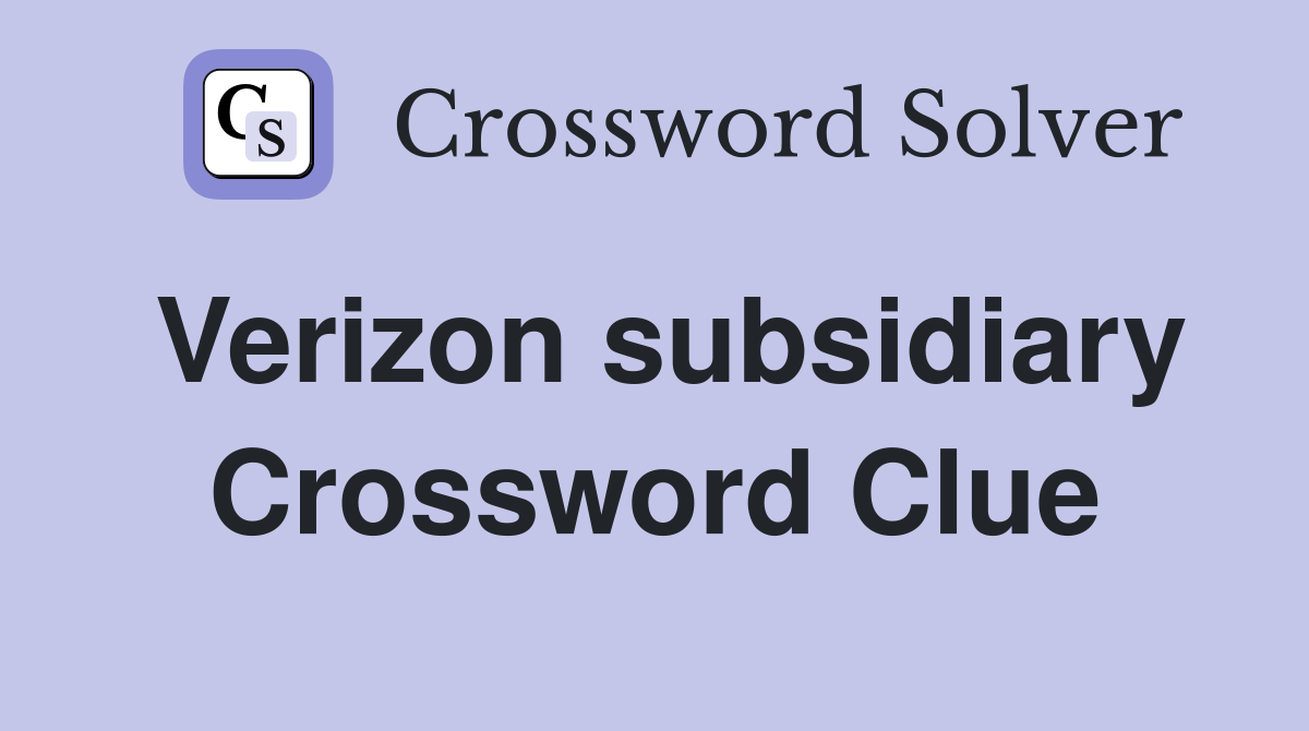 Verizon subsidiary Crossword Clue