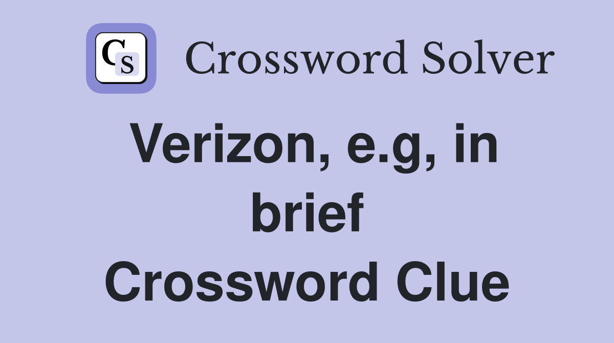 Verizon, e.g, in brief Crossword Clue