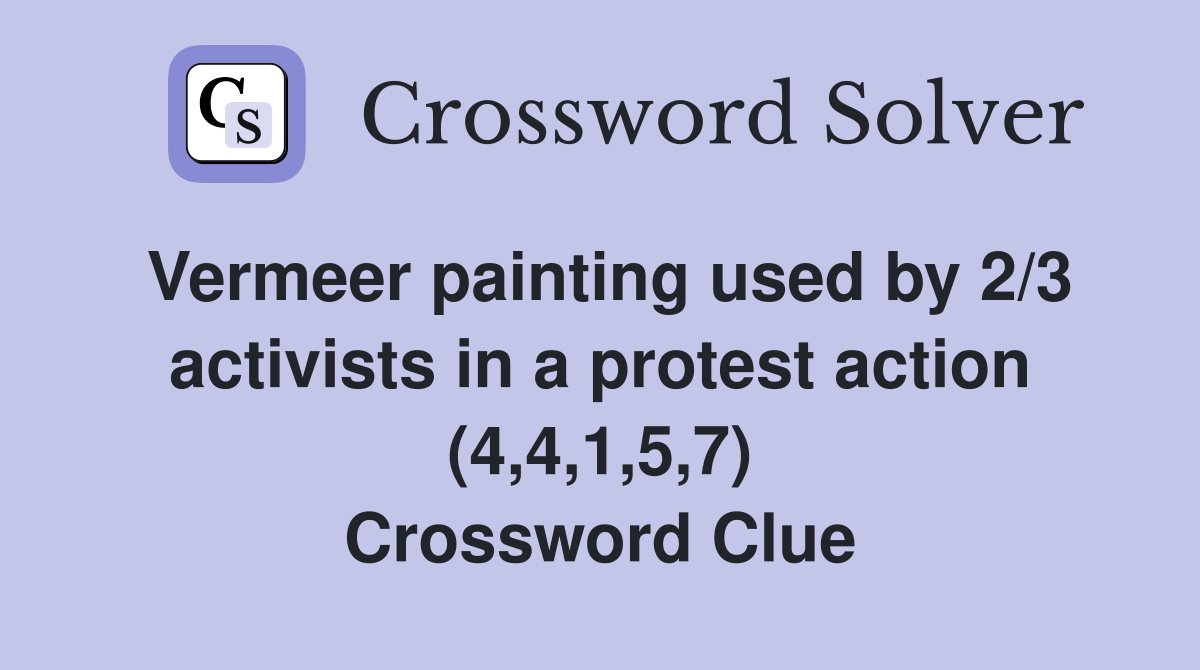 Vermeer painting used by 2/3 activists in a protest action (4,4,1,5,7) Crossword Clue