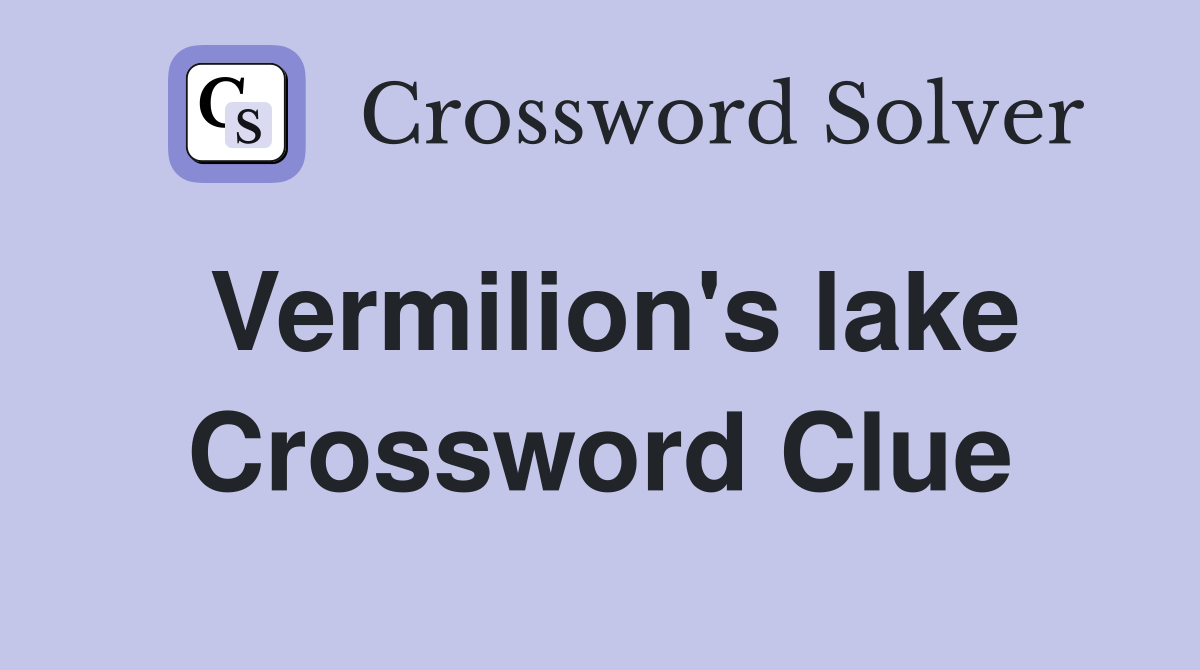 Vermilion's lake Crossword Clue