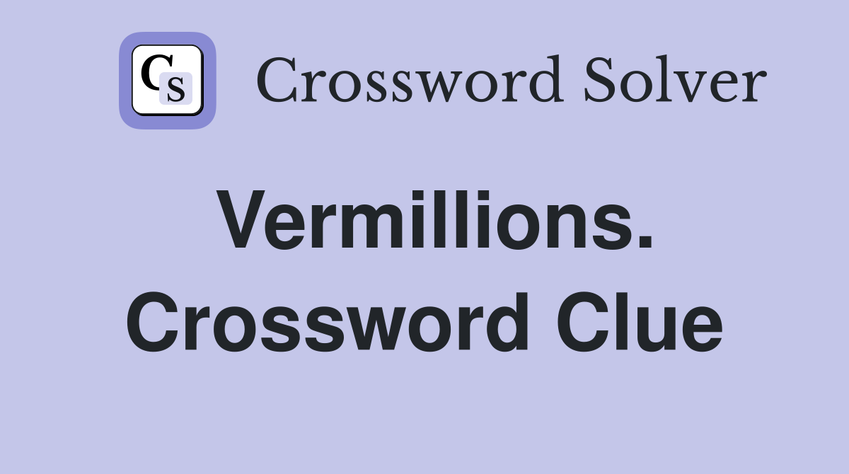 Vermillions. Crossword Clue