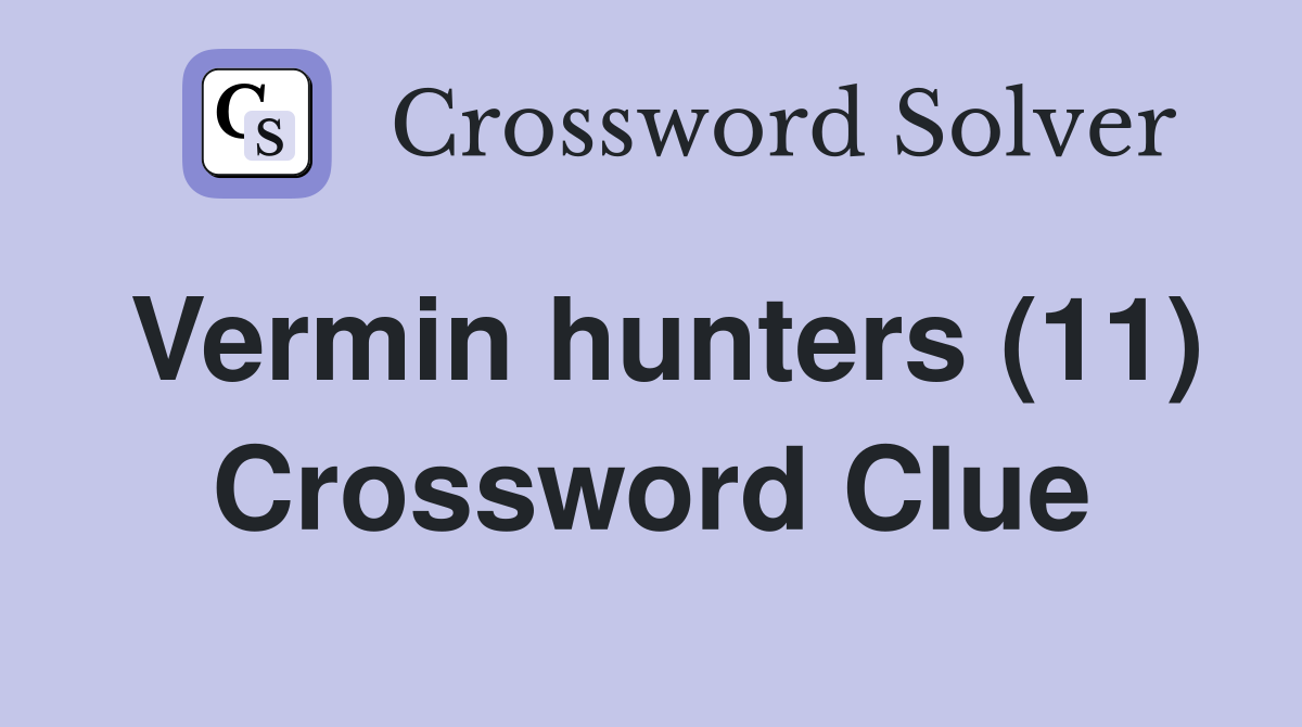 Vermin hunters (11) Crossword Clue
