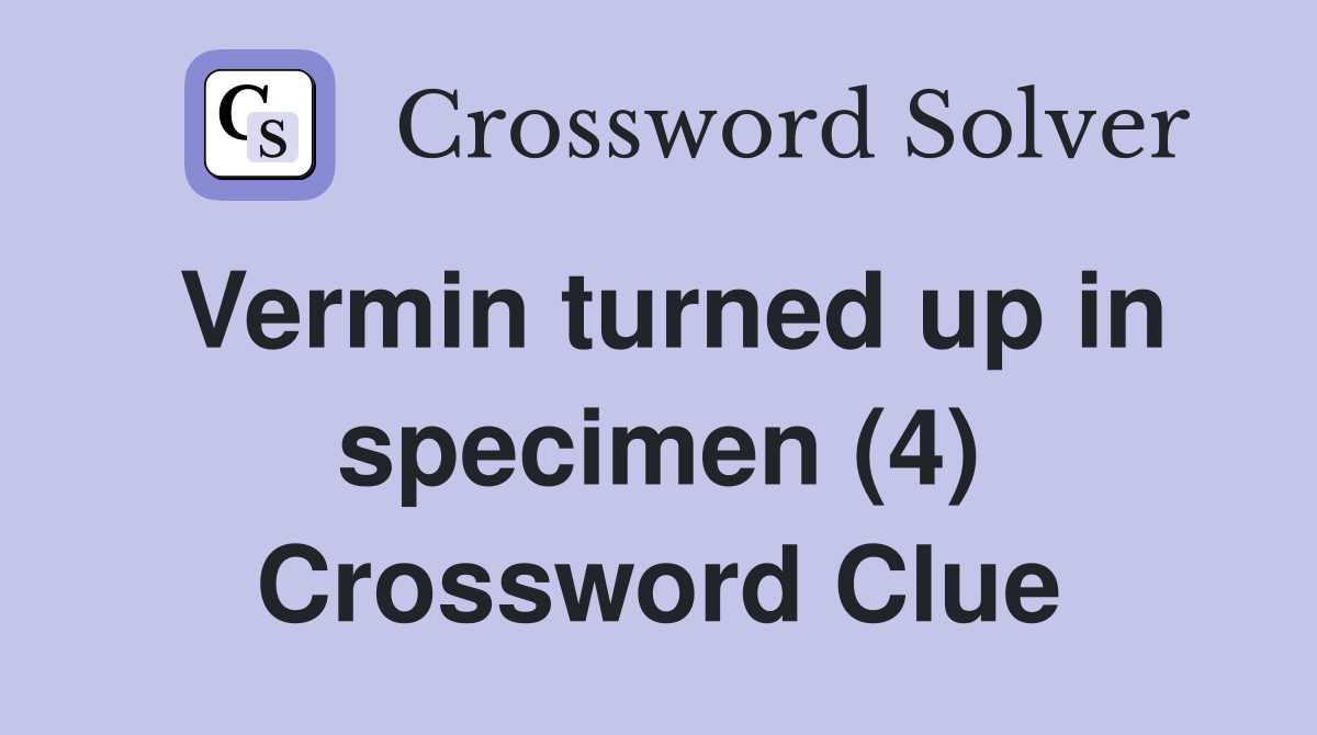 Vermin turned up in specimen (4) Crossword Clue
