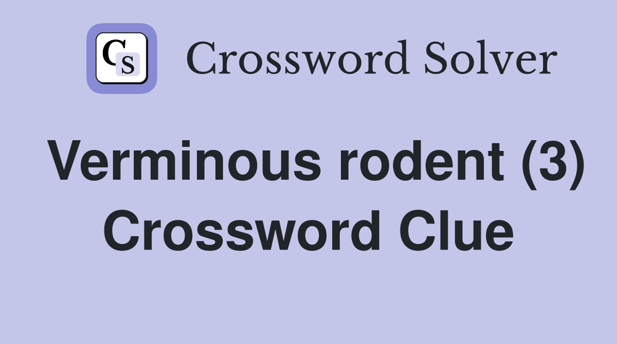 Verminous rodent (3) Crossword Clue