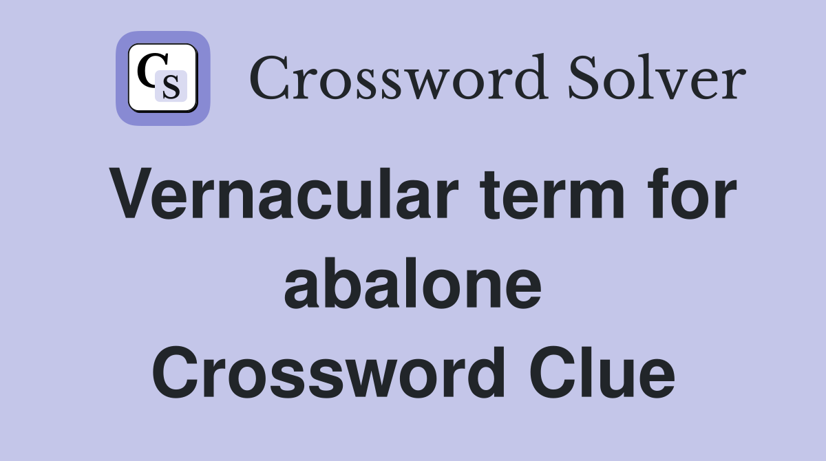 Vernacular term for abalone Crossword Clue
