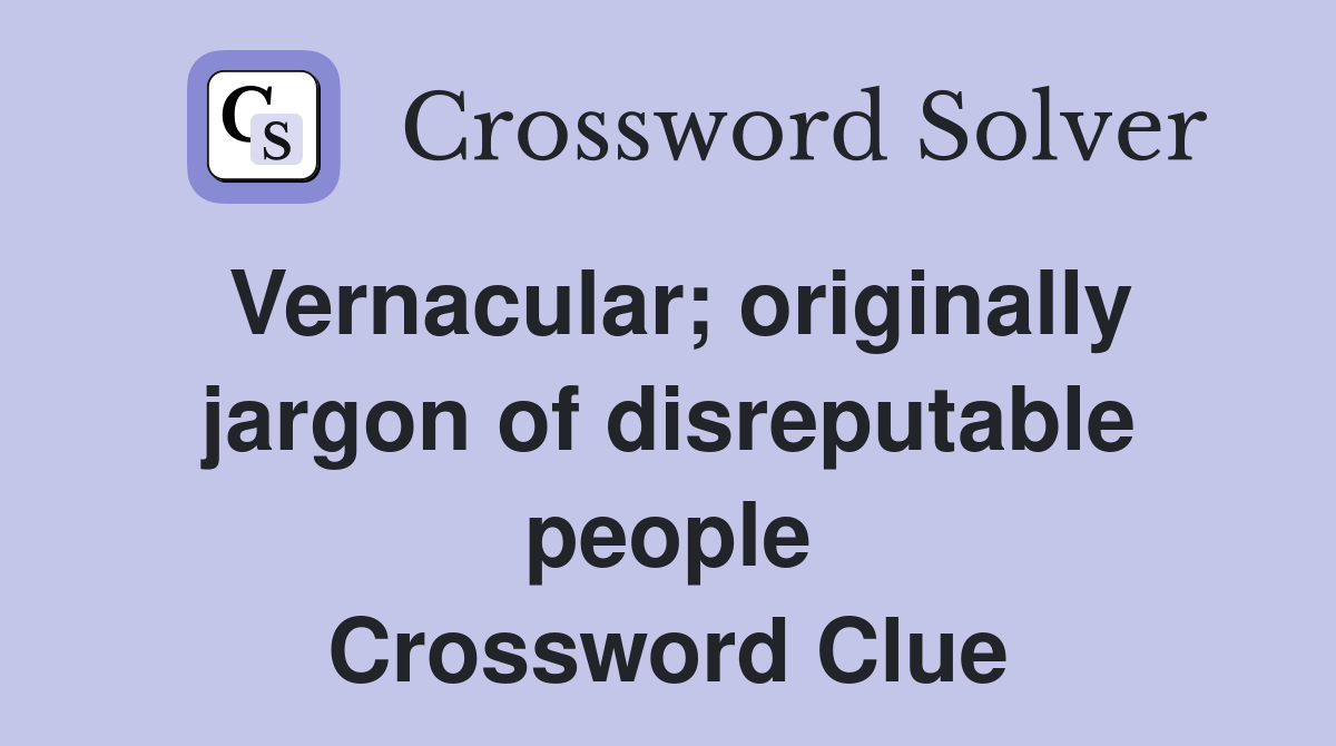 Vernacular; originally jargon of disreputable people Crossword Clue