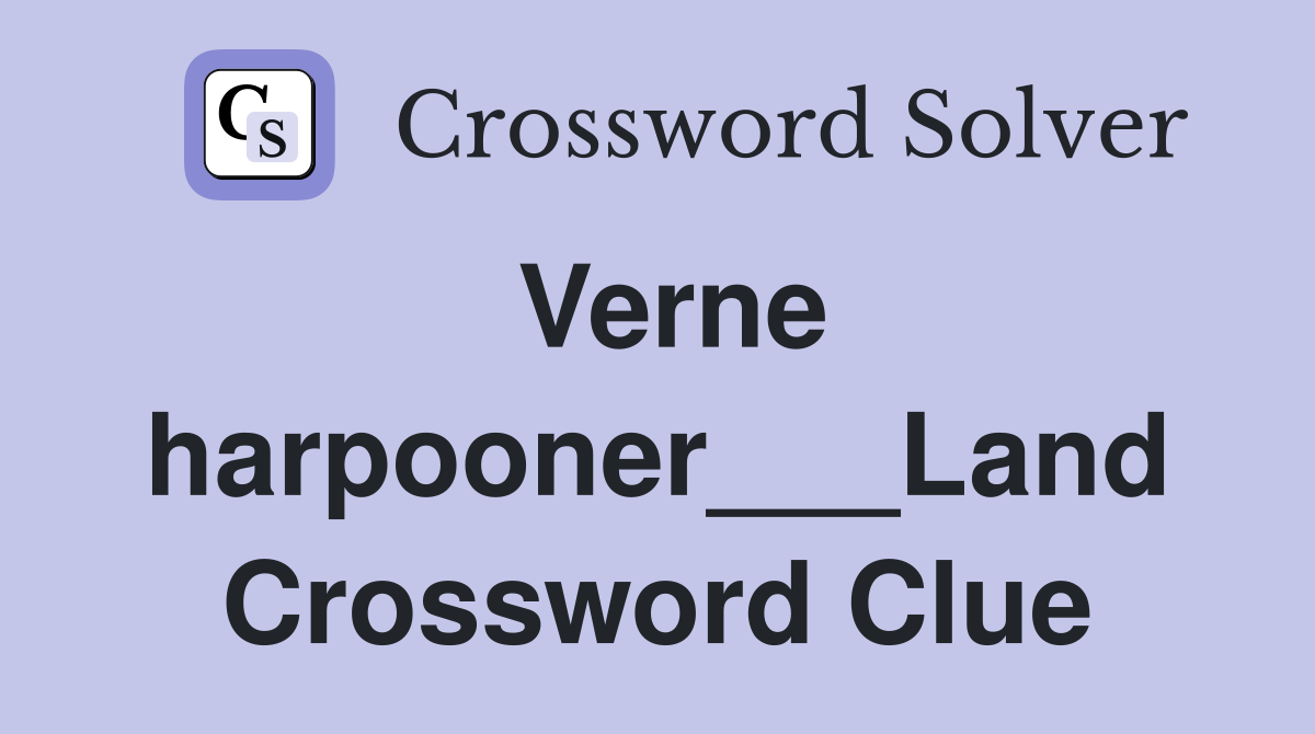 Verne harpooner___Land Crossword Clue
