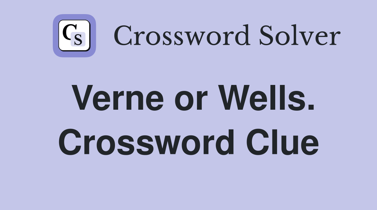 Verne or Wells. Crossword Clue