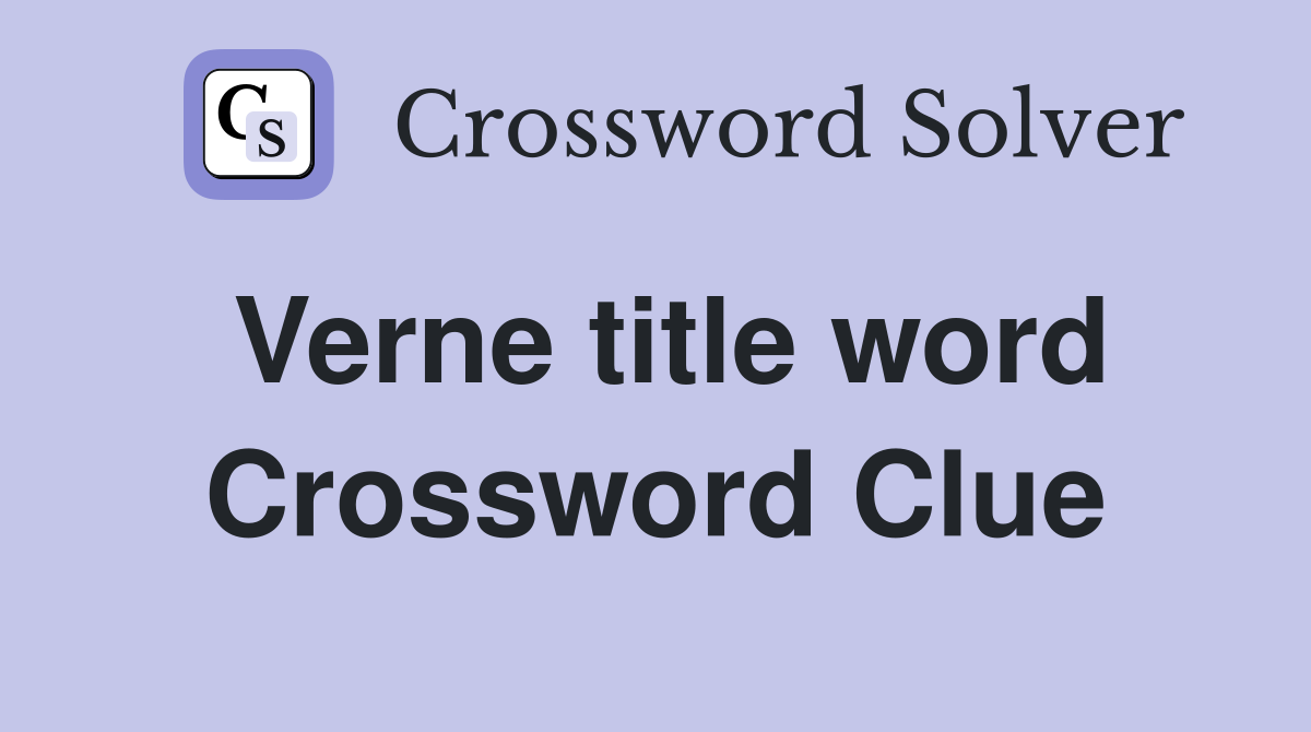 Verne title word Crossword Clue