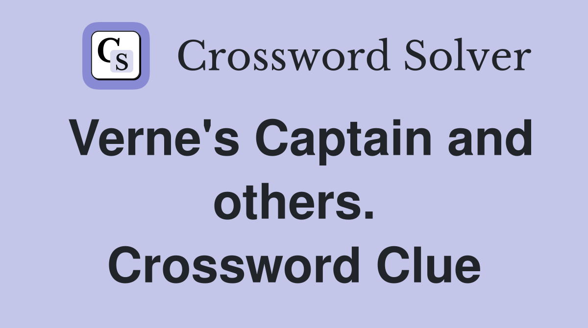 Verne's Captain and others. Crossword Clue