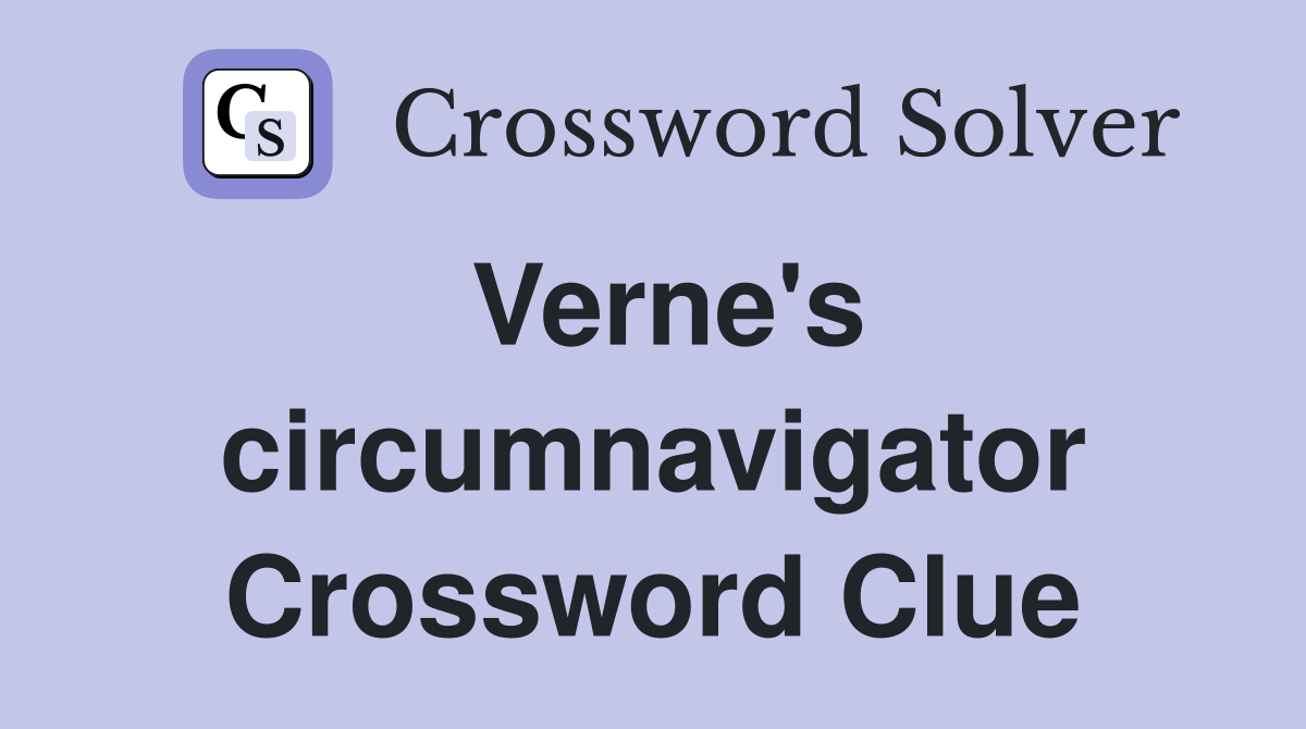 Verne's circumnavigator Crossword Clue
