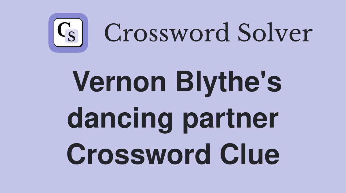Vernon Blythe's dancing partner Crossword Clue