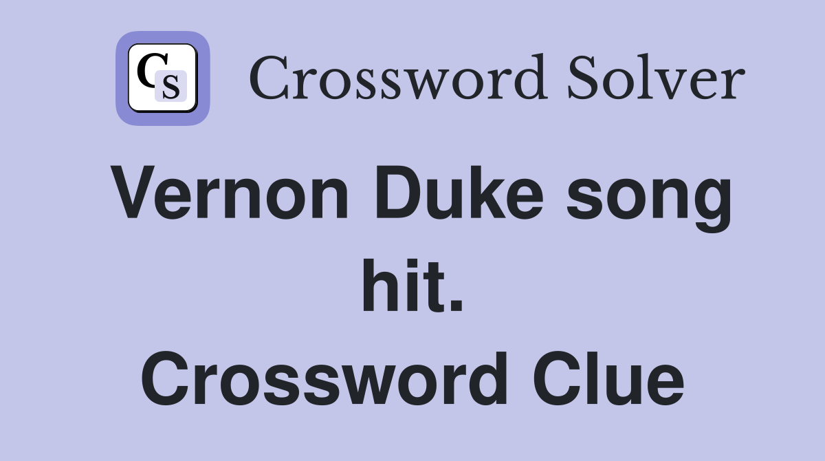 Vernon Duke song hit. Crossword Clue