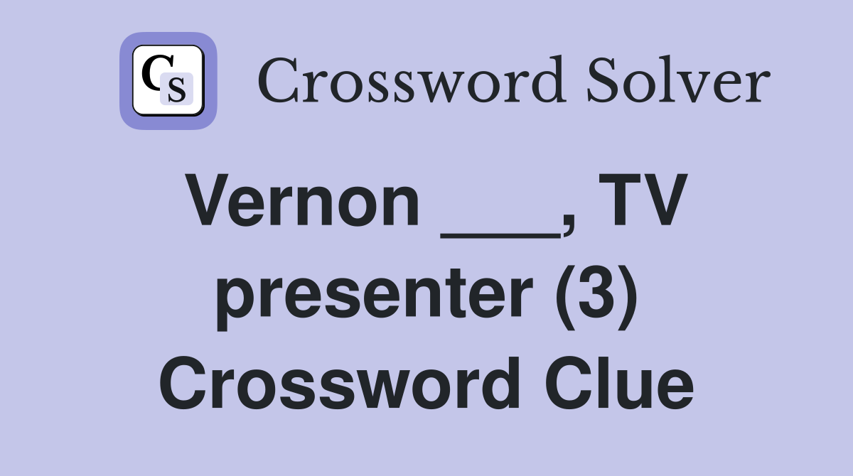 Vernon ___, TV presenter (3) Crossword Clue