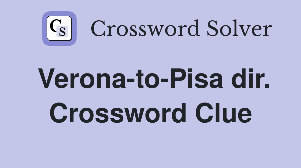Verona-to-Pisa dir. Crossword Clue