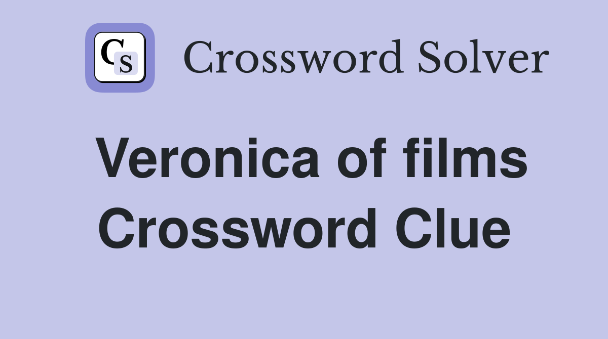 Veronica of films Crossword Clue