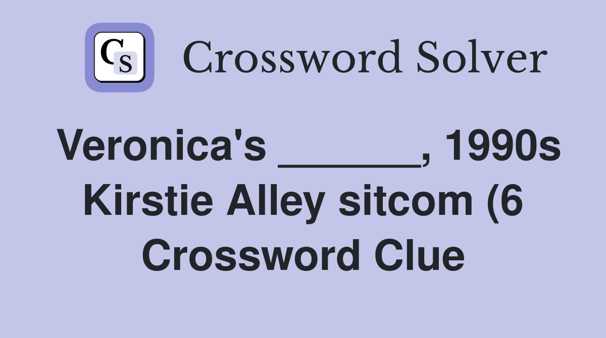 Veronica #39 s 1990s Kirstie Alley sitcom (6) Crossword Clue Veronica #39 s 1990s Kirstie Alley sitcom (6) Crossword Clue