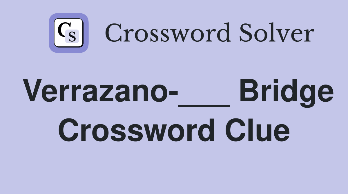 Verrazano-___ Bridge Crossword Clue