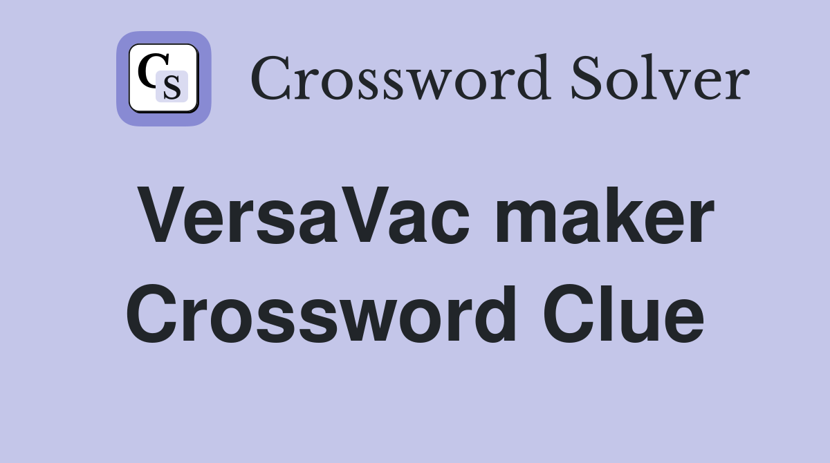 VersaVac maker Crossword Clue