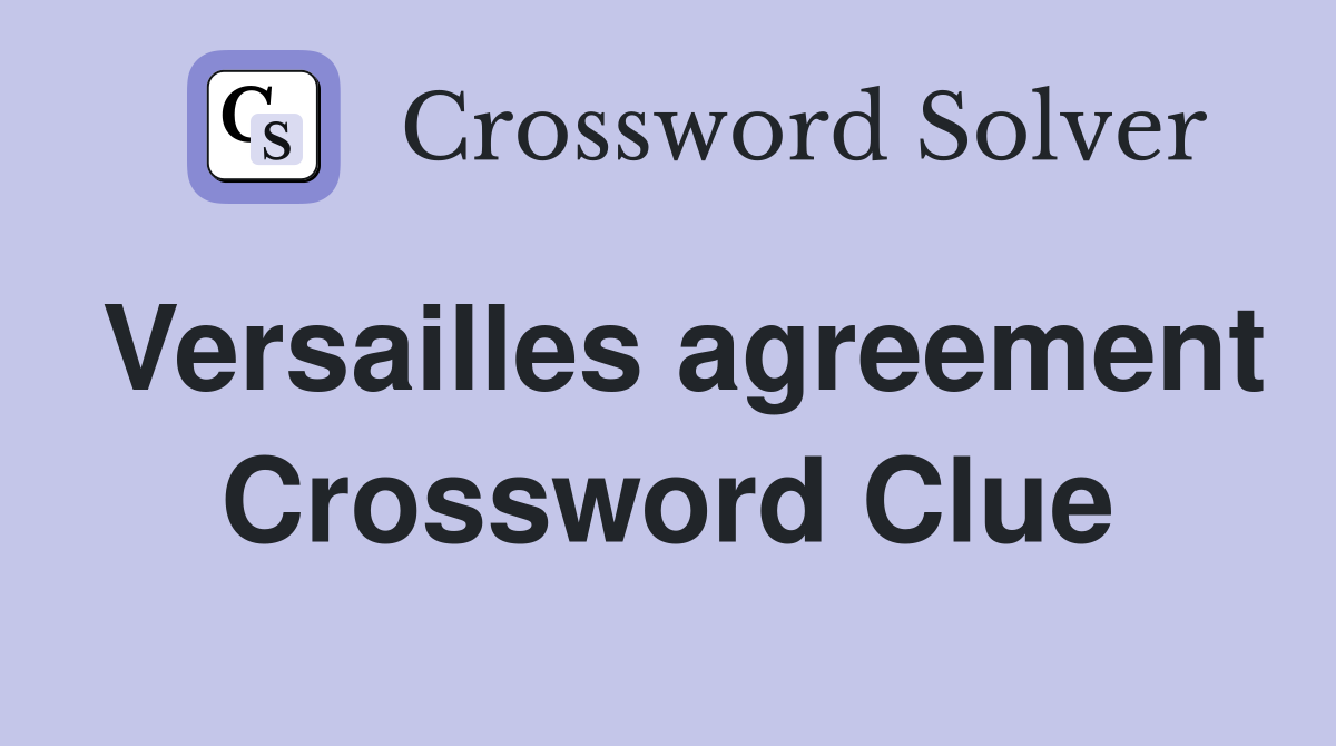 Versailles agreement Crossword Clue